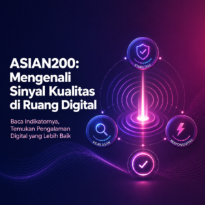 ASIAN200: Mengenali Sinyal Kualitas di Ruang Digital